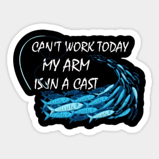 Can't Work Today My Arm Is In A Cast Sticker